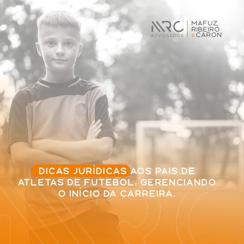 Dicas Jurídicas aos pais de Atletas de Futebol: gerenciando o início da carreira